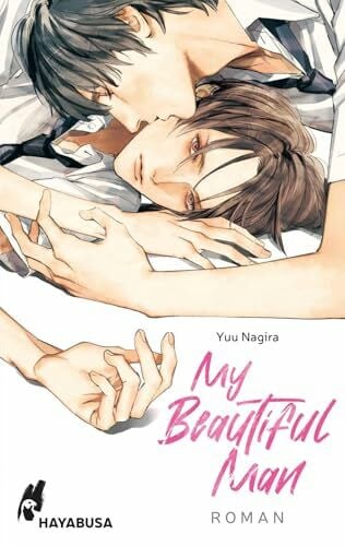 Klink, Anne My Beautiful Man (My Beautiful Man 1): Highschool Gay Romance aus Japan – eine berührende Romantrilogie!