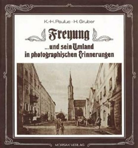 Gruber, Hanns Freyung und sein Umland in photographischen Erinnerungen