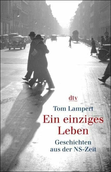 Lampert, Tom Ein einziges Leben: Geschichten aus der NS-Zeit