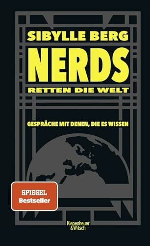 Berg, Sibylle Nerds retten die Welt: GesprÃ¤che mit denen, die es wissen