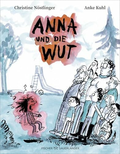 Kuhl, Anke Anna und die Wut: Neuausgabe des Bilderbuch-Klassikers Ã¼ber starke GefÃ¼hle mit Illustrationen von der grandiosen Anke Kuhl