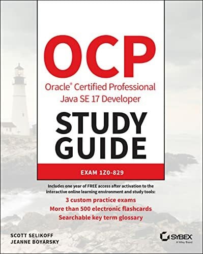 Boyarsky, Jeanne OCP Oracle Certified Professional Java SE 17 Developer Study Guide: Exam 1Z0-829 (Sybex Study Guide)