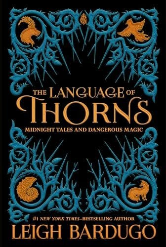 Bardugo, Leigh The Language of Thorns: Midnight Tales and Dangerous Magic