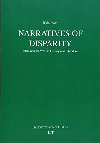 Rida Inam Narratives of Disparity: Islam and the West in History and Literature