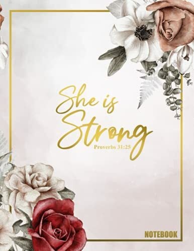 Arenberg, Esther Floral Bible Verse Notebook: She is Strong Proverbs 31:25 - Christian Journal Notebook For Her