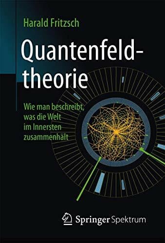 Meyer, Stephan Quantenfeldtheorie ─ Wie man beschreibt, was die Welt im Innersten zusammenhält