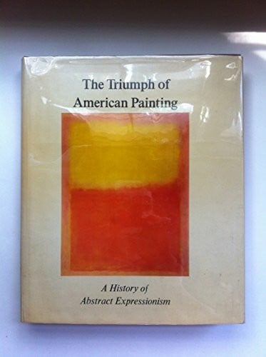 Sandler, Irving The Triumph Of American Painting: A History Of Abstract Expressionism