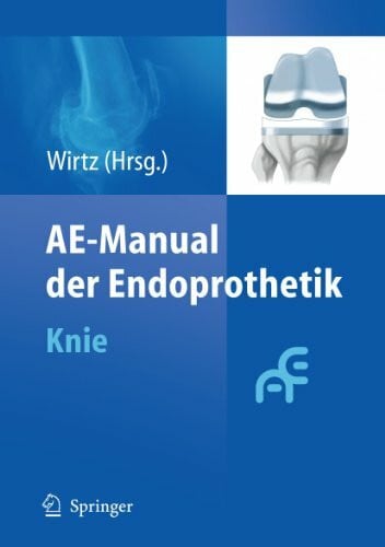 Wirtz, Dieter Christian AE-Manual der Endoprothetik: Knie