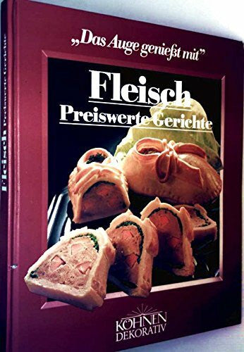 Veronika und Ulrich Müller (Red.) Fleisch, Preiswerte Gerichte, Das Augen genießt mit