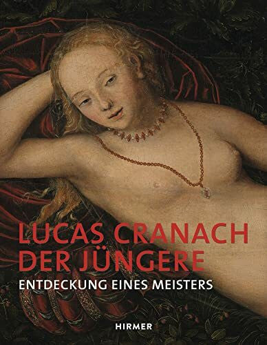 Strehle, Jutta Lucas Cranach der Jüngere: Entdeckung eines Meisters
