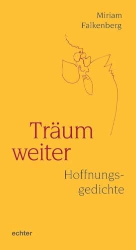 Falkenberg, Miriam Träum weiter: Hoffnungsgedichte