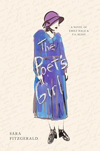 Fitzgerald, Sara The Poet's Girl: A Novel of Emily Hale and T. S. Eliot