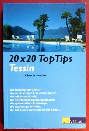 Schweitzer, Claus 20 x 20 Top Tips, Tessin