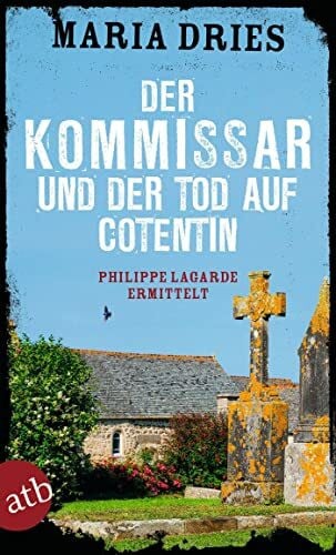 Dries, Maria Der Kommissar und der Tod auf Cotentin: Philippe Lagarde ermittelt (Kommissar Philippe Lagarde, Band 14)