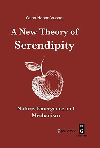 Vuong, Quan-Hoang A New Theory of Serendipity: Nature, Emergence and Mechanism