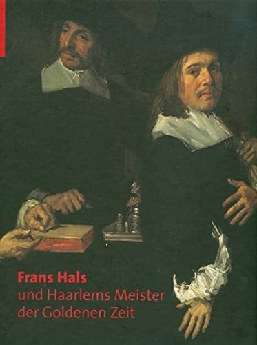 Biesboer, Pieter Frans Hals und die Haarlemer Meister der Goldenen Zeit: Katalogbuch zur Ausstellung in München, 13.02.2009-07.06.2009, Kunsthale der Hypo-Kulturstiftung