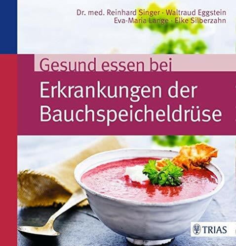 Silberzahn, Elke Gesund essen bei Erkrankungen der BauchspeicheldrÃ¼se (KÃ¶stlich essen)