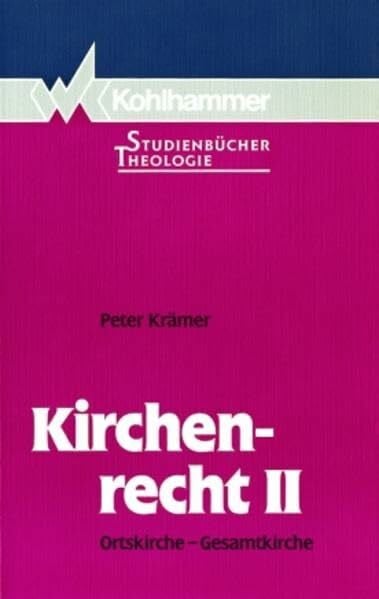 Bitter, Gottfried Kirchenrecht, Bd.2, Ortskirche, Gesamtkirche (Kohlhammer StudienbÃ¼cher Theologie)