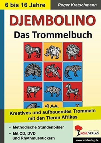 Roger Kretschmann DJEMBOLINO - Das Trommelbuch: Kreatives und aufbauendes Trommeln mit den Tieren Afrikas