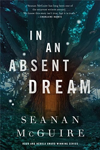 McGuire, Seanan In An Absent Dream: Wayward Children #4