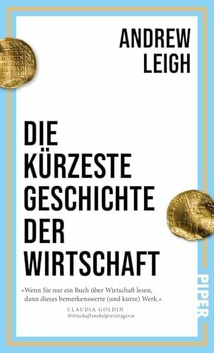 Langer, Moritz Die kÃ¼rzeste Geschichte der Wirtschaft: Ein Schnelldurchlauf durch 12.000 Jahre Wirtschaftsgeschichte - vom Beginn der landwirtschaftlichen Revolution bis heute