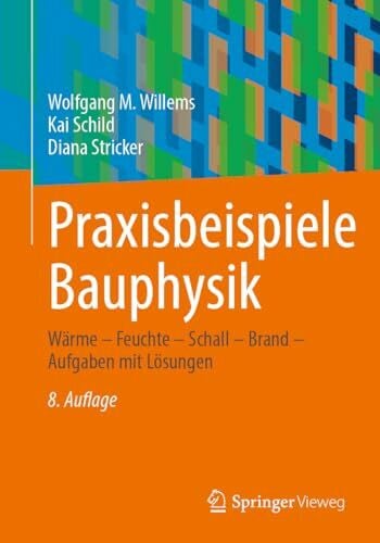 Stricker, Diana Praxisbeispiele Bauphysik: WÃ¤rme â Feuchte â Schall â Brand â Aufgaben mit LÃ¶sungen