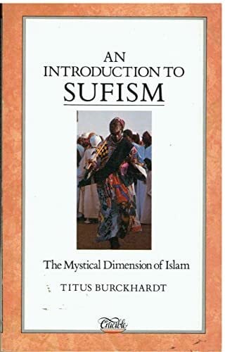 Burckhardt, Titus An Introduction to Sufism: The Mystical Dimensions of Islam