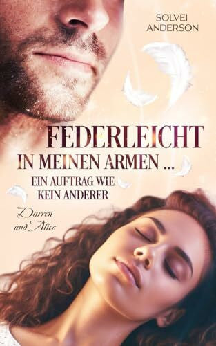Anderson, Solvei Federleicht in meinen Armen ... Ein Auftrag wie kein anderer: Darren und Alice