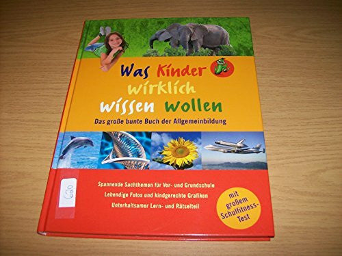 Gertrud Teusen Was Kinder wirklich wissen wollen - Das große bunte Buch der Allgemeinbildung