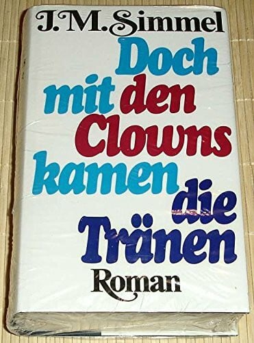 Simmel, Johannes Mario Doch mit den Clowns kamen die Tränen