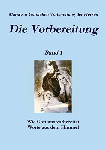 zur Göttlichen Vorbereitung der Herzen, Maria Die Vorbereitung - Band 1