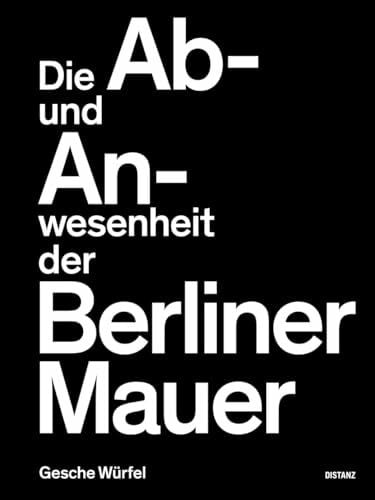Würfel, Gesche Die Ab- und Anwesenheit der Berliner Mauer: Gesche Würfel