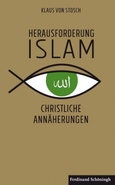 von Stosch, Klaus Herausforderung Islam: Christliche Annäherungen