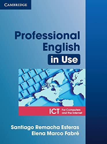Remacha Esteras, Santiago Professional English in Use ICT: Book with answers