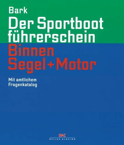 Bark, Axel Der SportbootfÃ¼hrerschein Binnen Segeln und Motor: Mit amtlichem Fragenkatalog (gÃ¼ltig ab 1. Mai 2012)