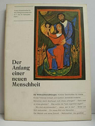 Weber, Günther Auers Arbeitshefte für den Religionsunterricht im 7. bis 10. Schuljahr / Der Anfang einer neuen Menschheit