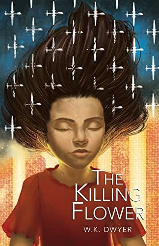 Dwyer, W.K. The Killing Flower