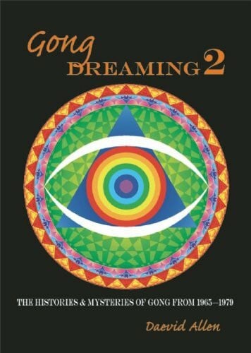 Allen, Daevid Gong Dreaming 2: The Histories & Mysteries of Gong from 1969-1975: The Histories and Mysteries of Gong from 1969-1979: v. 2 (Gong Dreaming: The Histories and Mysteries of Gong from 1969-1979)