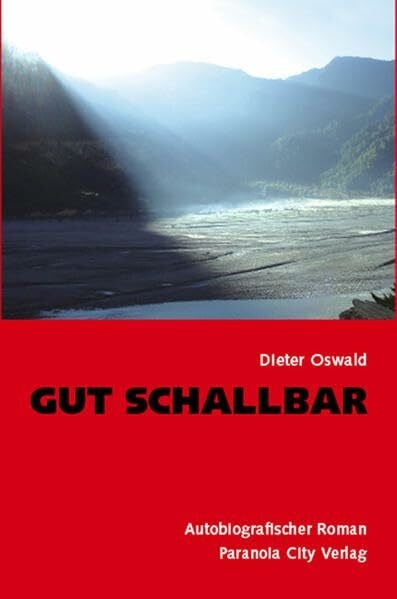 Oswald, Dieter Gut schallbar: Autobiografischer Roman