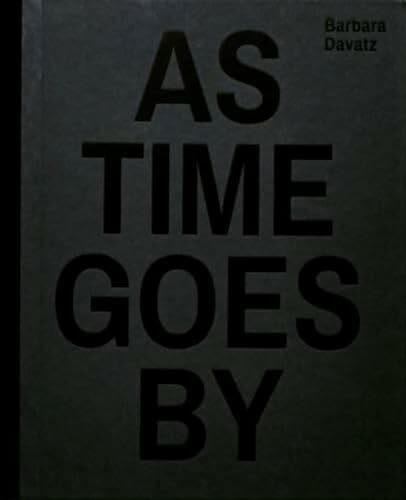 Davatz, Barbara As Time Goes By: 1982 1988 1997 2014