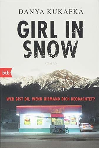 BonnÃ©, Eva GIRL IN SNOW: Wer bist du, wenn niemand dich beobachtet? - Roman