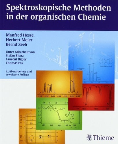 Bigler, Laurent Spektroskopische Methoden in der organischen Chemie, 8. Ã¼berarb. Auflage 2011