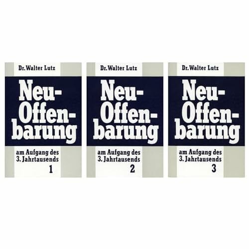 Lutz, Walter Neuoffenbarung am Aufgang des dritten Jahrtausends / Neuoffenbarung am Aufgang des dritten Jahrtausends: Ein Lehr- und Nachschlagewerk der ... der Neuoffenbarung gegeben durch Jakob Lorber