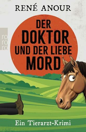 Anour, RenÃ© Der Doktor und der liebe Mord: Ein Tierarzt-Krimi