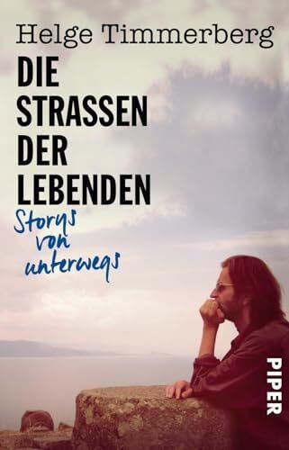 Timmerberg, Helge Die Straßen der Lebenden: Storys von unterwegs