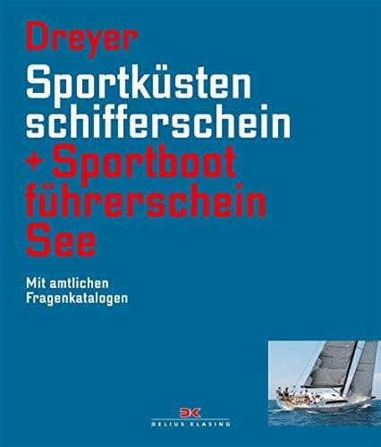 Dreyer, Rolf SportkÃ¼stenschifferschein & SportbootfÃ¼hrerschein See: Mit amtlichen Fragenkatalogen / Mit SSS PrÃ¼fungsstoff