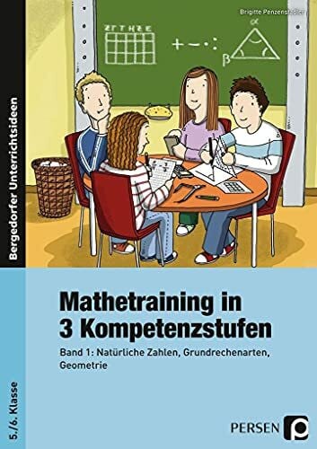 Penzenstadler, Brigitte Mathetraining in 3 Kompetenzstufen - 5./6. Klasse: Band 1: Natürliche Zahlen, Grundrechenarten, Geometrie