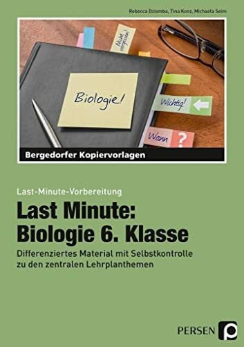 Seim, Michaela Last Minute: Biologie 6. Klasse: Differenziertes Material mit Selbstkontrolle zu den zentralen Lehrplanthemen (Last-Minute-Vorbereitung)