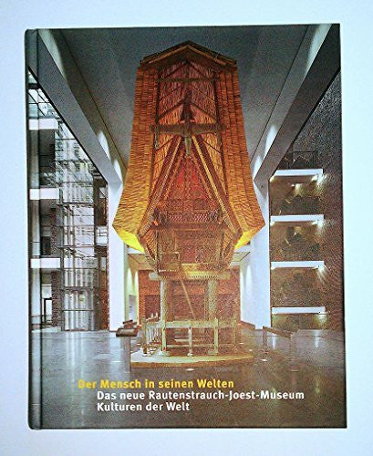 Schneider, Klaus Der Mensch in seinen Welten: Das neue Rautenstrauch-Joest-Museum - Kulturen der Welt