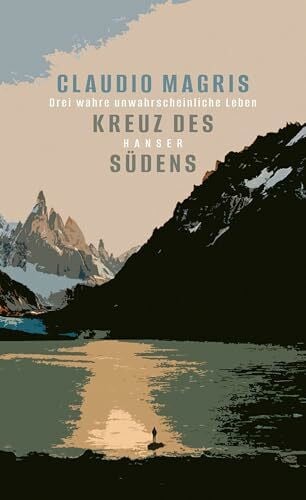 Leube, Anna Kreuz des Südens: Drei wahre unwahrscheinliche Leben